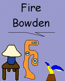 Fire Bowden.