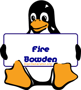 Fire Bowden.