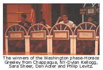 The winners of the Washington phase-Horace
Greeley from Chappaqua, NY-Dylan Kellogg, Sara
Sheer, Dan Adler and Philip Levitz.